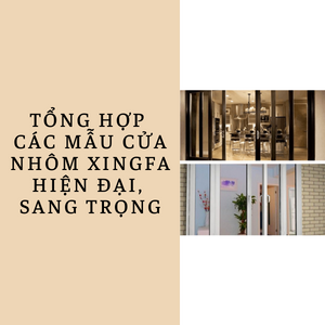 TONG HOP CAC MAU CUA NHOM XINGFA HIEN DAI SANG TRONG