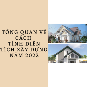 TONG QUAN VE CACH TINH DIEN TICH XAY DUNG NAM 2022